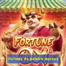 fortuna do goleiro marcos